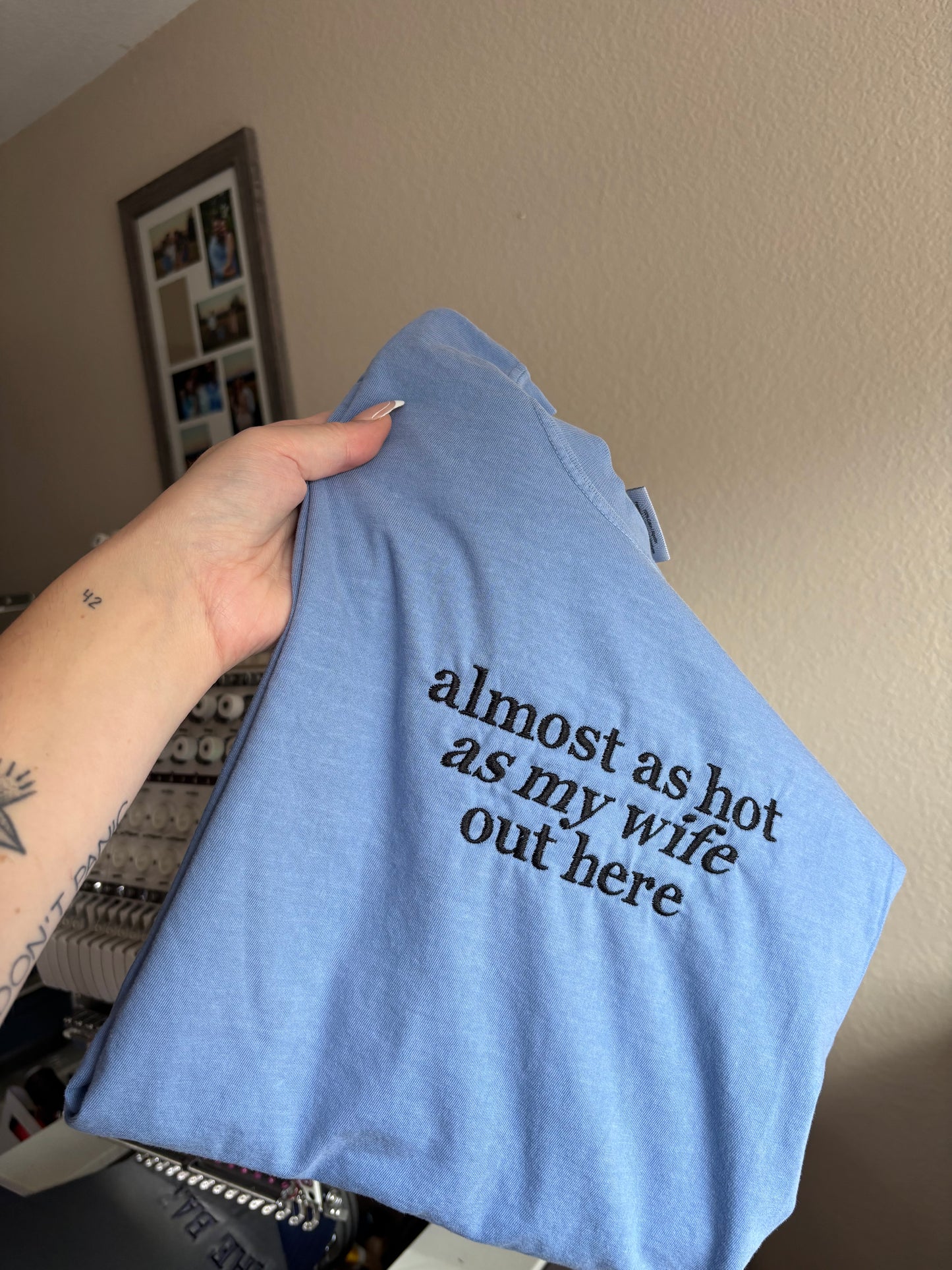 Almost as hot as my wife tee