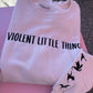 Violent little thing crewneck