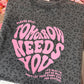 Tomorrow Needs You Printed Tee