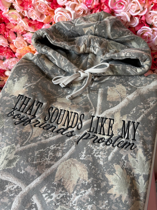 That sounds like my boyfriends problem hoodie