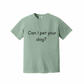 Can I pet your dog? Printed Tee