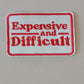 Expensive and Difficult