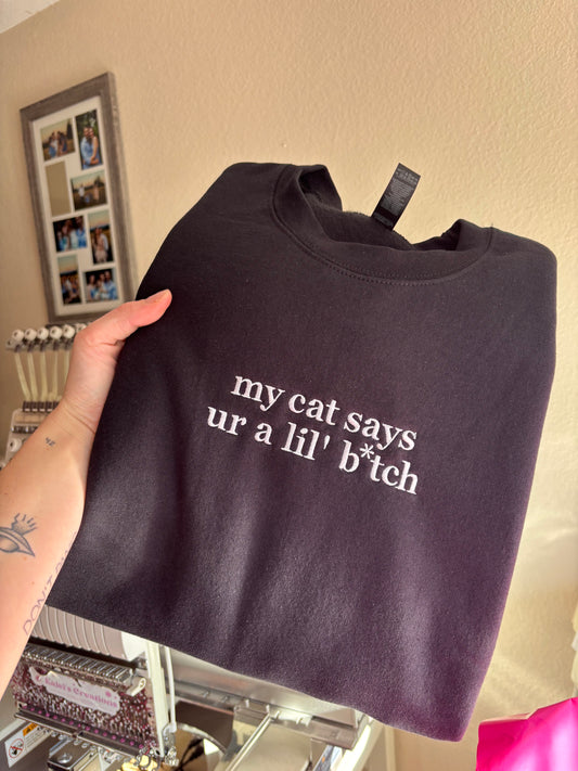 My cat says ur a lil’ b*tch crewneck