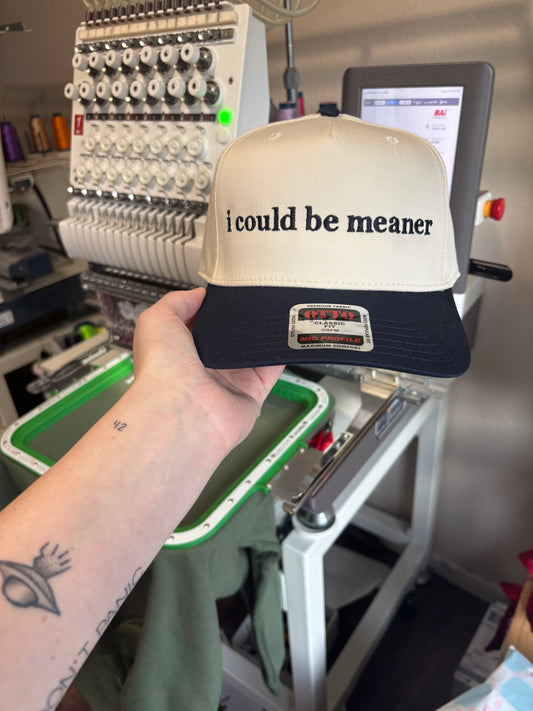 I could be meaner hat