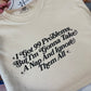 99 Problems Tee
