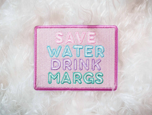 Save water, drink margs