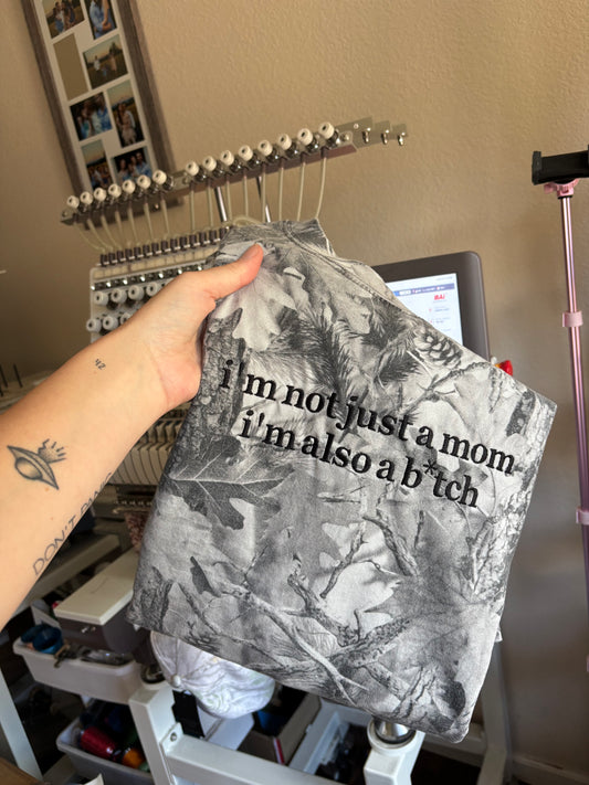 I’m not just a mom I’m also a b*tch tee