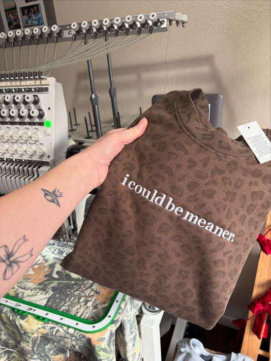 I could be meaner crewneck