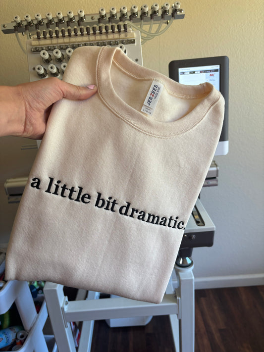 A little bit dramatic crewneck