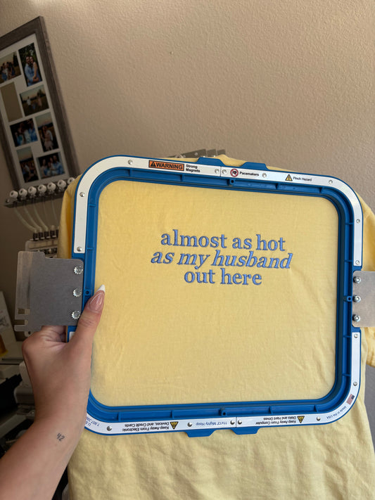 Almost as hot as my husband tee